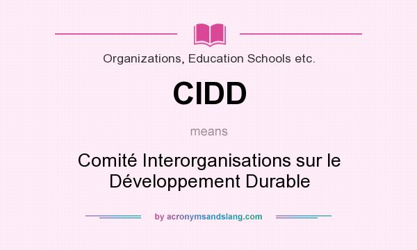 What does CIDD mean? It stands for Comité Interorganisations sur le Développement Durable