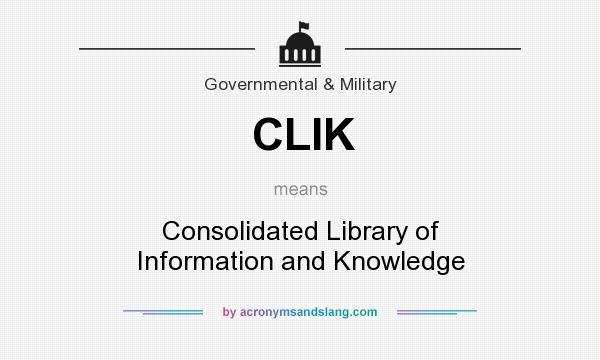 What does CLIK mean? It stands for Consolidated Library of Information and Knowledge