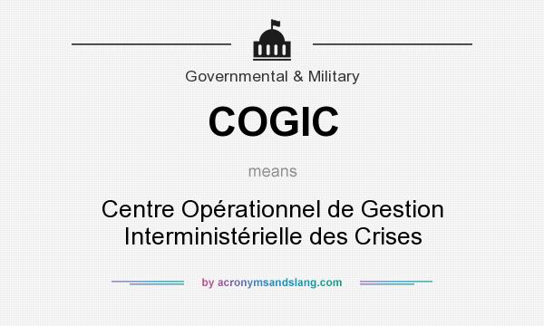 What does COGIC mean? It stands for Centre Opérationnel de Gestion Interministérielle des Crises