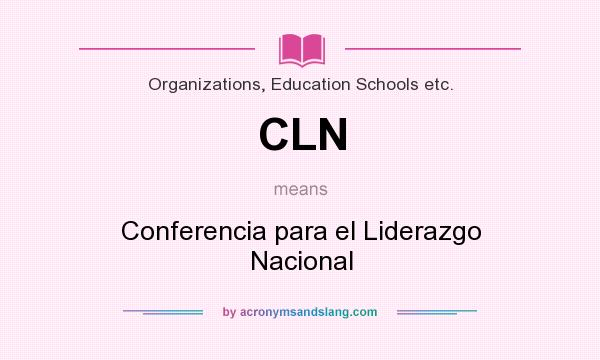 What does CLN mean? It stands for Conferencia para el Liderazgo Nacional