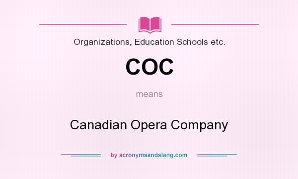 What does COC mean? It stands for Canadian Opera Company