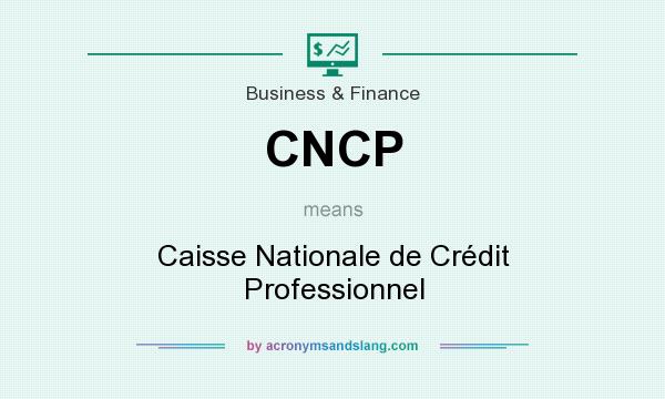 What does CNCP mean? It stands for Caisse Nationale de Crédit Professionnel