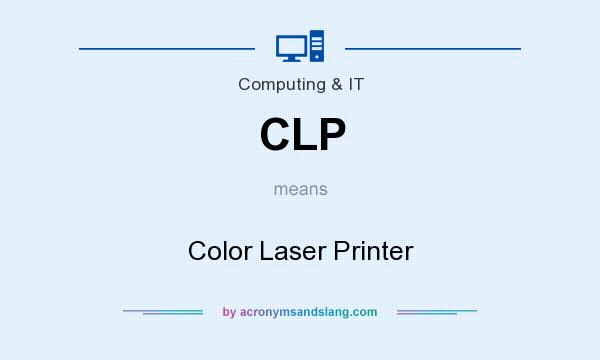 What does CLP mean? It stands for Color Laser Printer