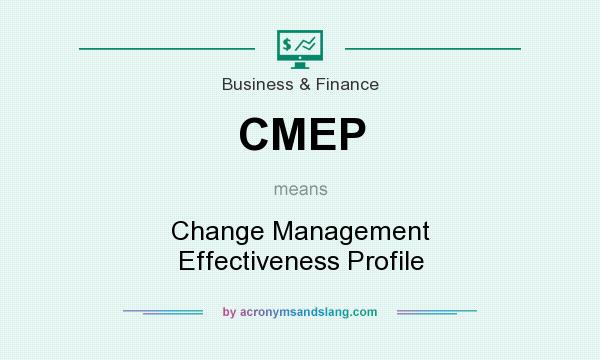 What does CMEP mean? It stands for Change Management Effectiveness Profile