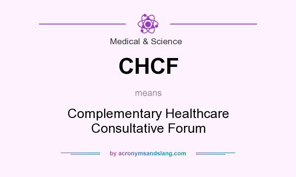 What does CHCF mean? It stands for Complementary Healthcare Consultative Forum