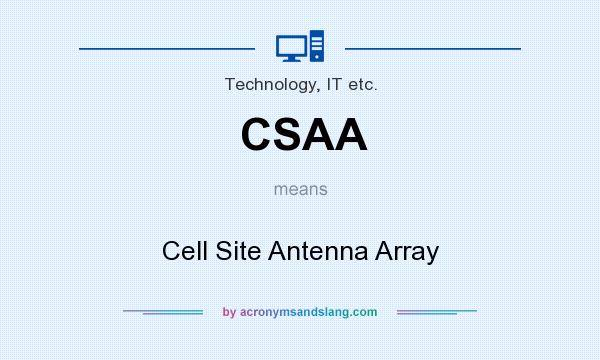 What does CSAA mean? It stands for Cell Site Antenna Array