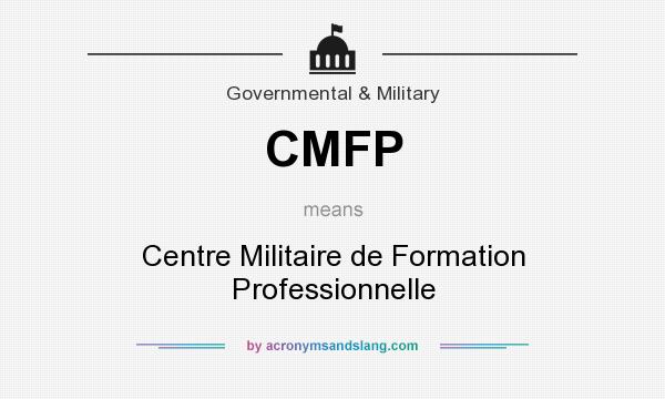 What does CMFP mean? It stands for Centre Militaire de Formation Professionnelle