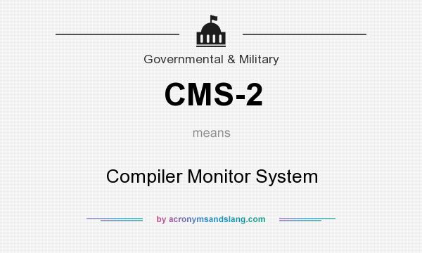 What does CMS-2 mean? It stands for Compiler Monitor System