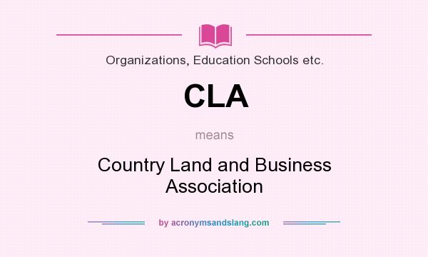 What does CLA mean? It stands for Country Land and Business Association