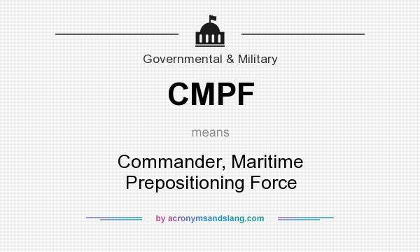 What does CMPF mean? It stands for Commander, Maritime Prepositioning Force