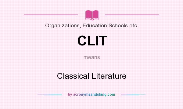 What does CLIT mean? It stands for Classical Literature