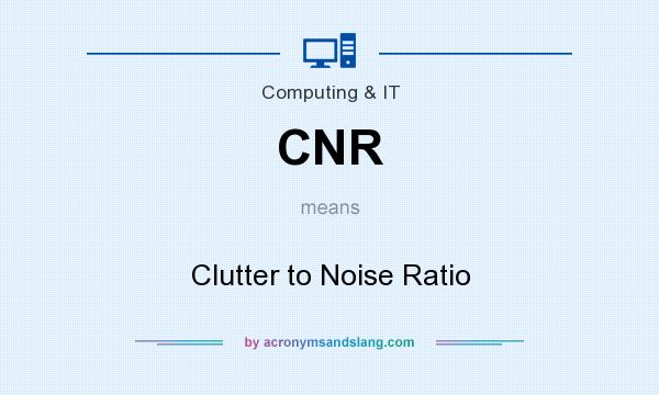 What does CNR mean? It stands for Clutter to Noise Ratio