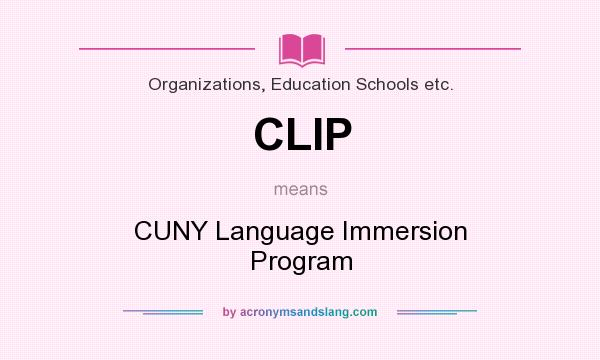 What does CLIP mean? It stands for CUNY Language Immersion Program