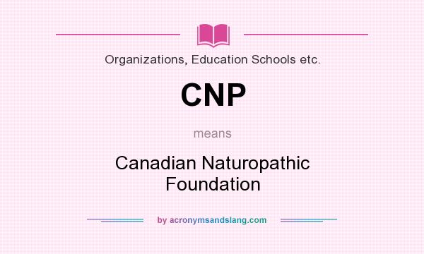 What does CNP mean? It stands for Canadian Naturopathic Foundation