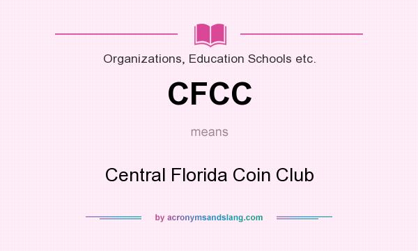 What does CFCC mean? It stands for Central Florida Coin Club