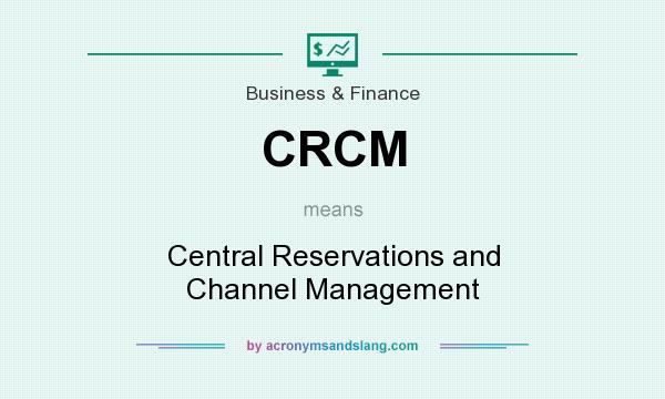 What does CRCM mean? It stands for Central Reservations and Channel Management