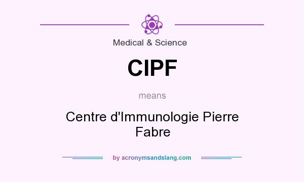 What does CIPF mean? It stands for Centre d`Immunologie Pierre Fabre