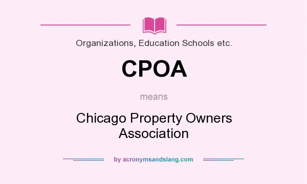 What does CPOA mean? It stands for Chicago Property Owners Association
