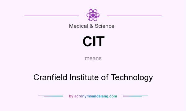 What does CIT mean? It stands for Cranfield Institute of Technology
