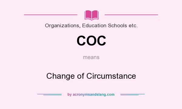 What does COC mean? It stands for Change of Circumstance