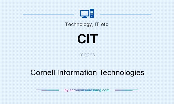 What does CIT mean? It stands for Cornell Information Technologies