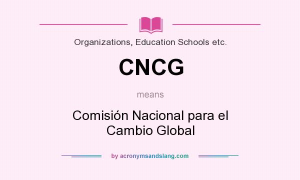 What does CNCG mean? It stands for Comisión Nacional para el Cambio Global
