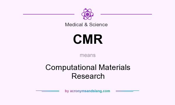 What does CMR mean? It stands for Computational Materials Research