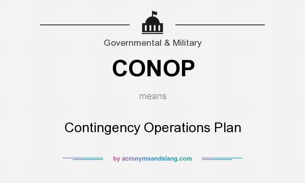 What does CONOP mean? It stands for Contingency Operations Plan