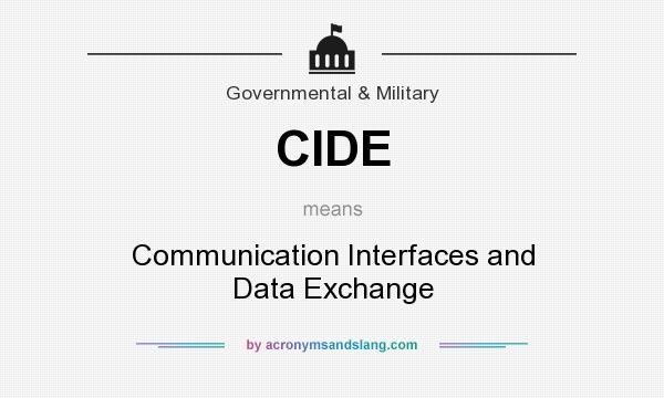 What does CIDE mean? It stands for Communication Interfaces and Data Exchange