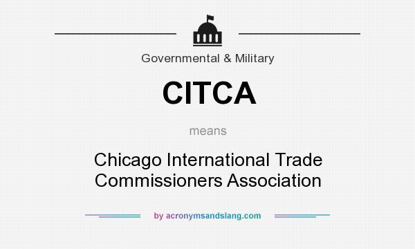 What does CITCA mean? It stands for Chicago International Trade Commissioners Association