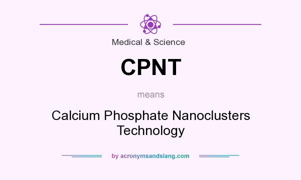 What does CPNT mean? It stands for Calcium Phosphate Nanoclusters Technology