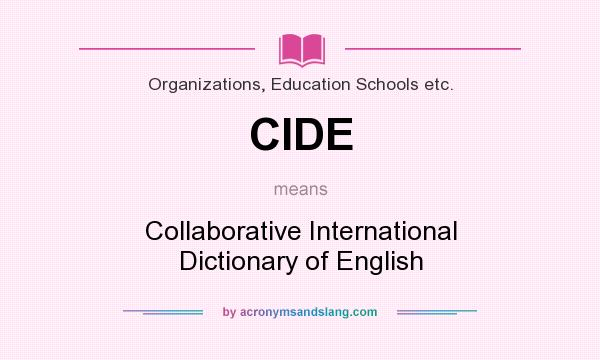 What does CIDE mean? It stands for Collaborative International Dictionary of English