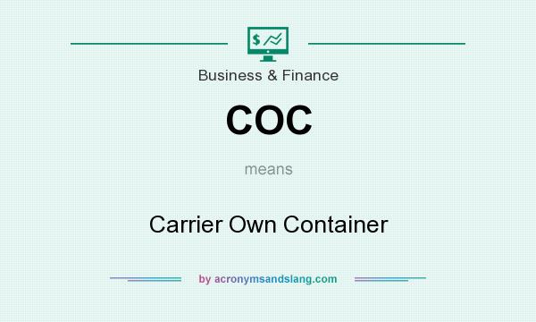 What does COC mean? It stands for Carrier Own Container