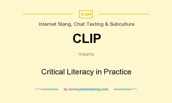 What does CLIP mean? It stands for Critical Literacy in Practice