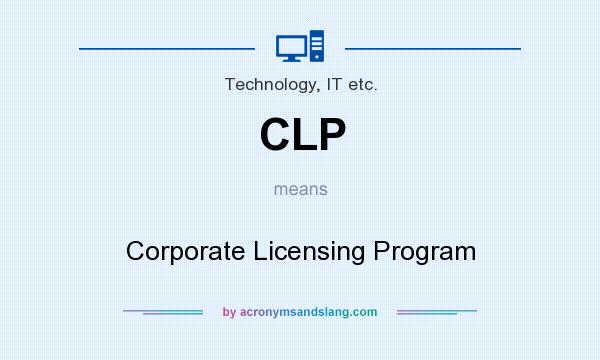 What does CLP mean? It stands for Corporate Licensing Program