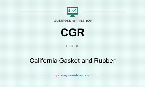 What does CGR mean? It stands for California Gasket and Rubber