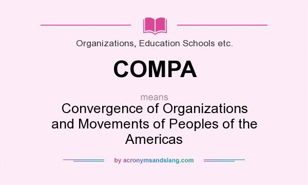 What does COMPA mean? It stands for Convergence of Organizations and Movements of Peoples of the Americas