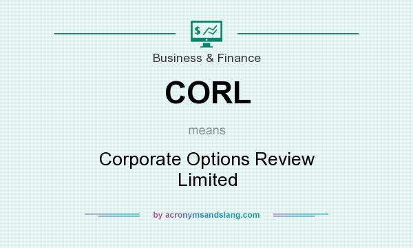 What does CORL mean? It stands for Corporate Options Review Limited