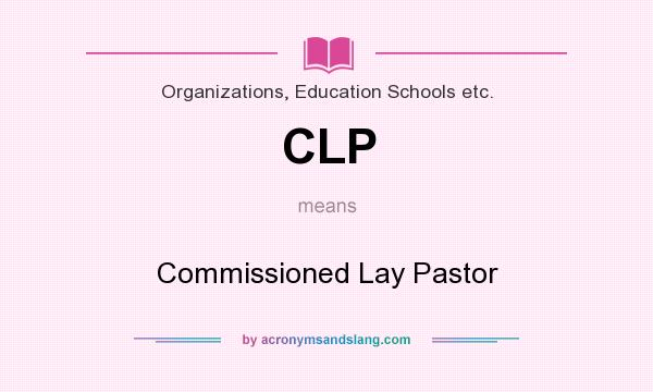 What does CLP mean? It stands for Commissioned Lay Pastor