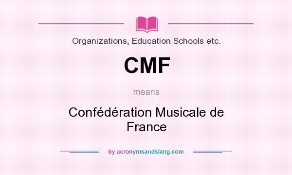 What does CMF mean? It stands for Confédération Musicale de France