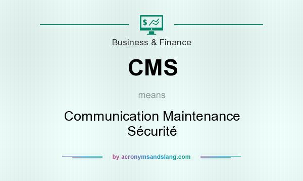 What does CMS mean? It stands for Communication Maintenance Sécurité