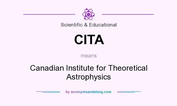 What does CITA mean? It stands for Canadian Institute for Theoretical Astrophysics
