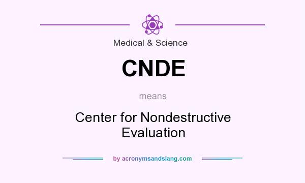 What does CNDE mean? It stands for Center for Nondestructive Evaluation