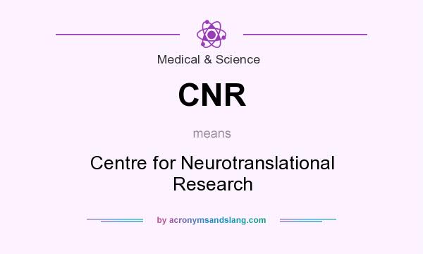 What does CNR mean? It stands for Centre for Neurotranslational Research