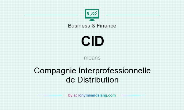 What does CID mean? It stands for Compagnie Interprofessionnelle de Distribution