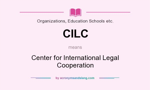 What does CILC mean? It stands for Center for International Legal Cooperation