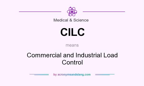 What does CILC mean? It stands for Commercial and Industrial Load Control