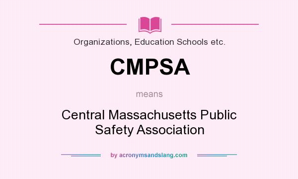 What does CMPSA mean? It stands for Central Massachusetts Public Safety Association