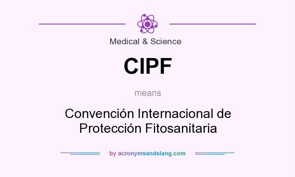 What does CIPF mean? It stands for Convención Internacional de Protección Fitosanitaria