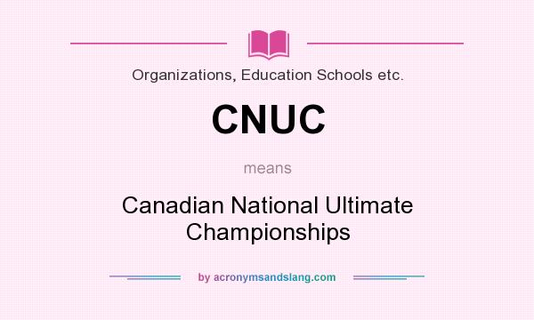 What does CNUC mean? It stands for Canadian National Ultimate Championships